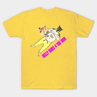 Belly Rubs for the win T-Shirt